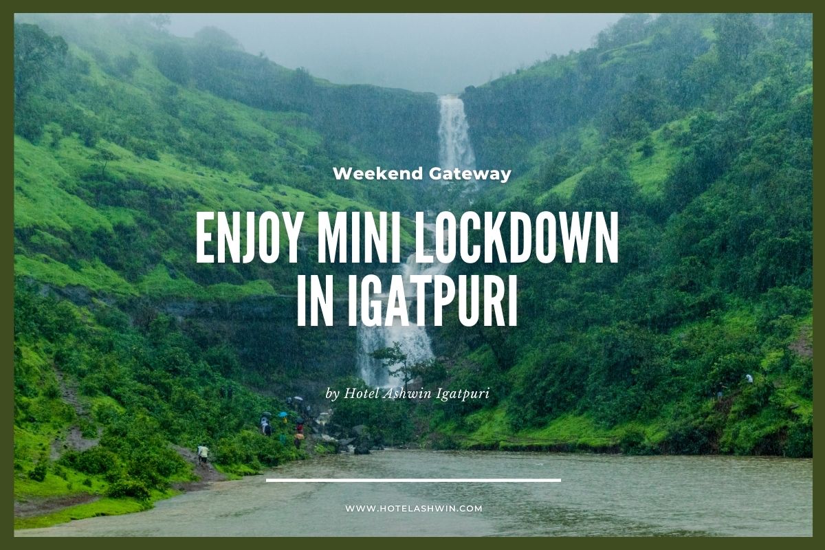 Enjoy Mini Lockdown in Igatpuri