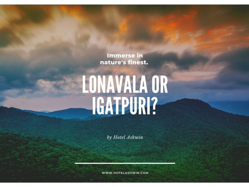 Lonavala vs Igatpuri: Best Hill Station for You?