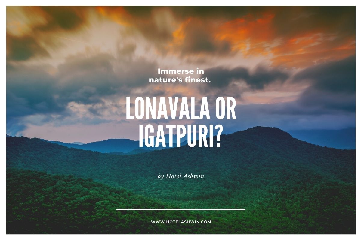 Lonavala vs Igatpuri: Best Hill Station for You?