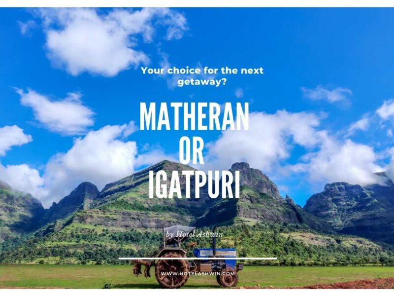 Matheran vs Igatpuri: Your Mumbai Weekend Escape?