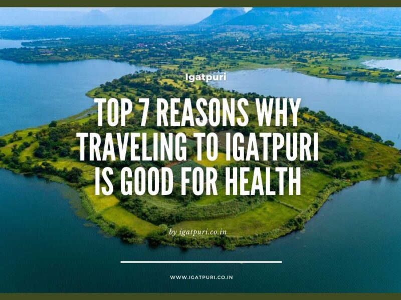 Igatpuri Travel: Rejuvenate Your Mind & Body