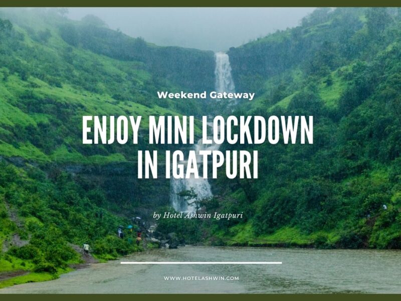 Enjoy Mini Lockdown in Igatpuri