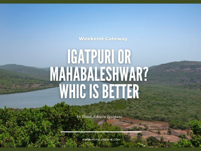 Igatpuri or Mahabaleshwar: Your Perfect Maharashtra Escape