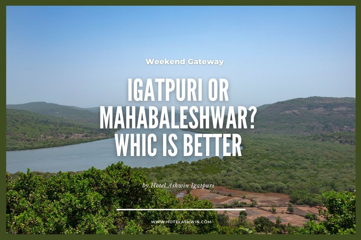 Igatpuri or Mahabaleshwar: Your Perfect Maharashtra Escape