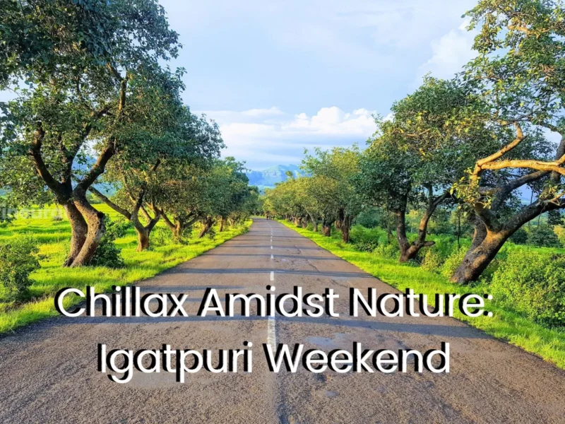 Igatpuri Weekend: Adventure, Nature & Relaxation Guide