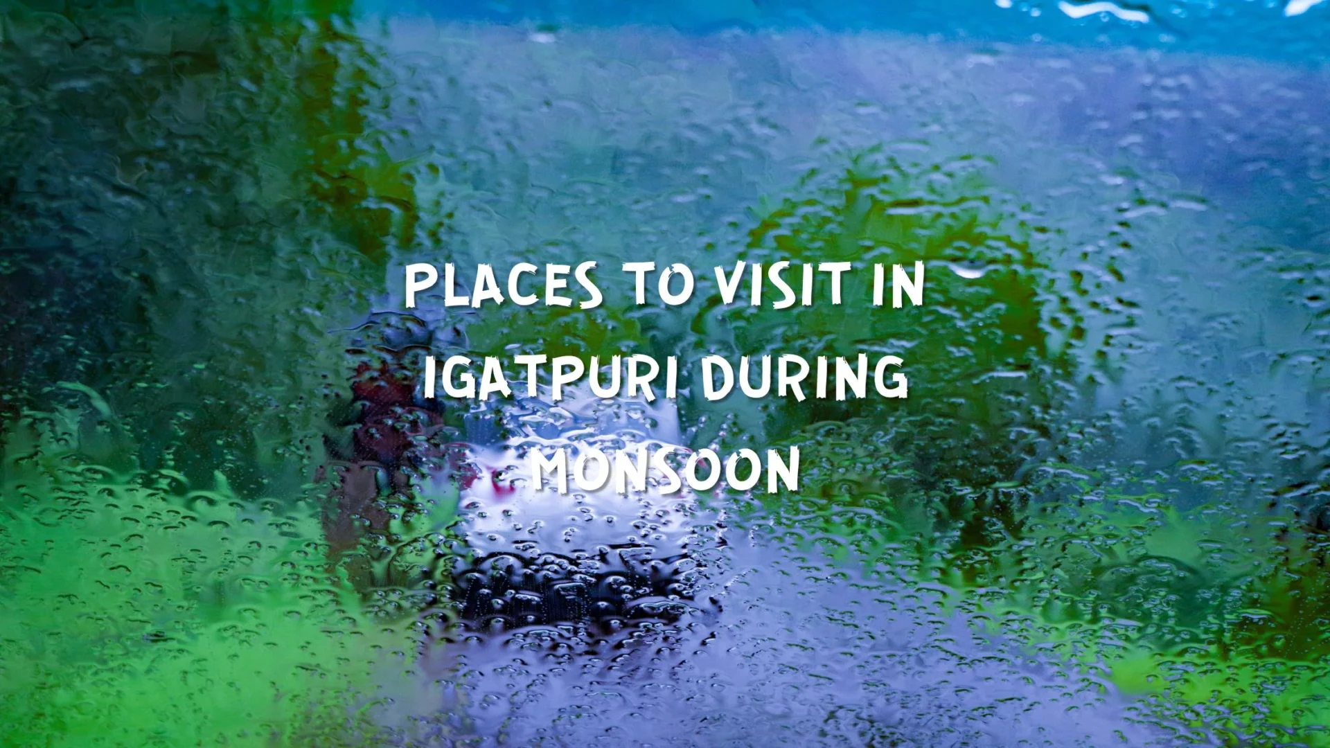 Igatpuri’s Monsoon Wonders: Your Essential Guide